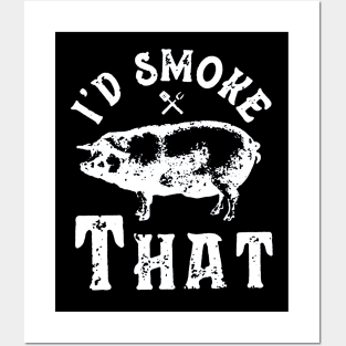 I'd Smoke That Barbeque Posters and Art